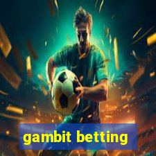 gambit betting