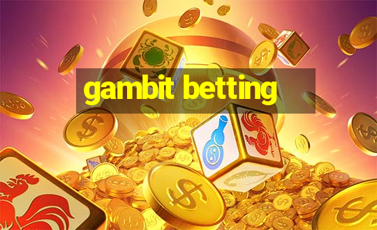 gambit betting