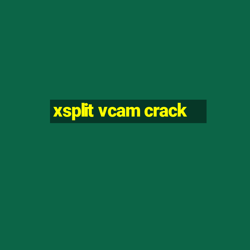 xsplit vcam crack