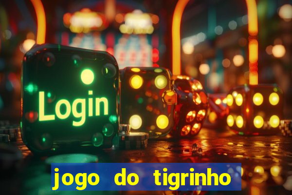 jogo do tigrinho fortune tiger