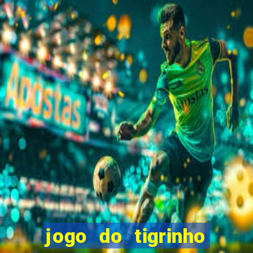 jogo do tigrinho fortune tiger