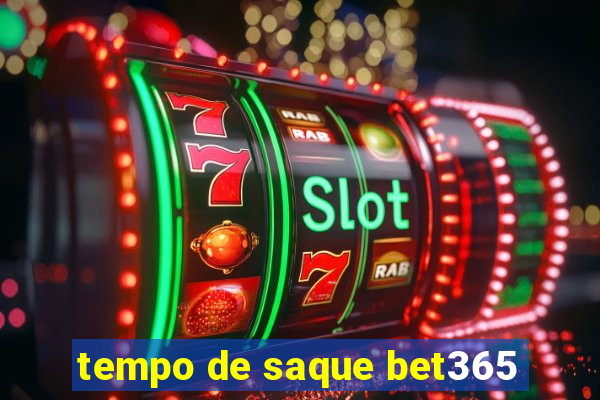 tempo de saque bet365