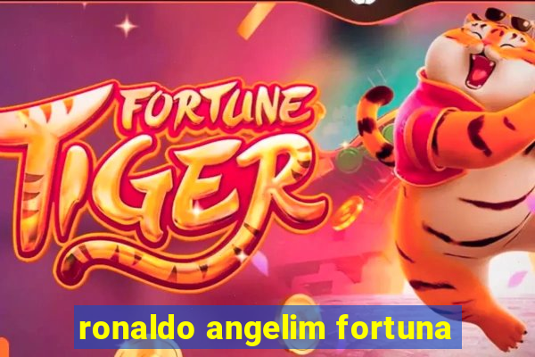 ronaldo angelim fortuna