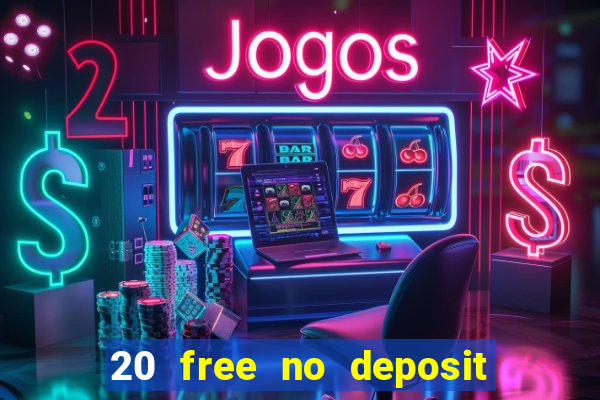 20 free no deposit casino uk 2021