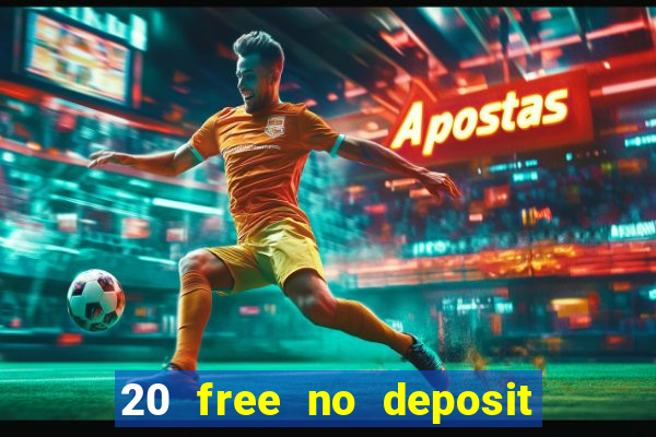 20 free no deposit casino uk 2021