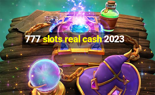 777 slots real cash 2023