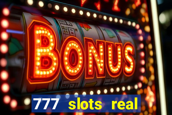 777 slots real cash 2023