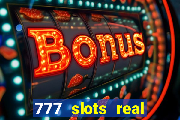 777 slots real cash 2023