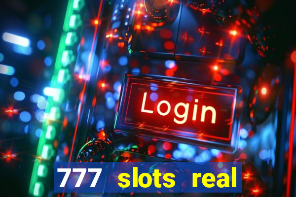 777 slots real cash 2023