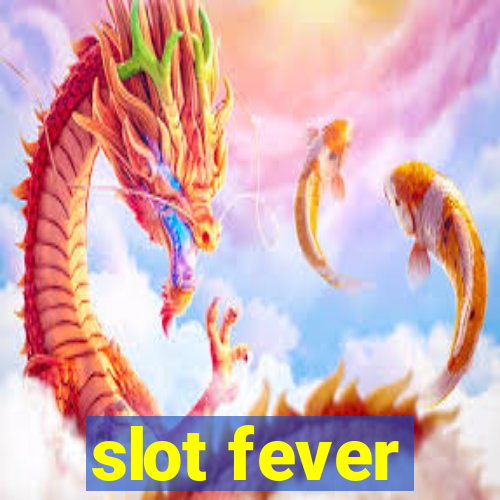 slot fever