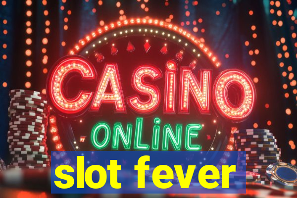 slot fever