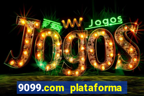 9099.com plataforma de jogos