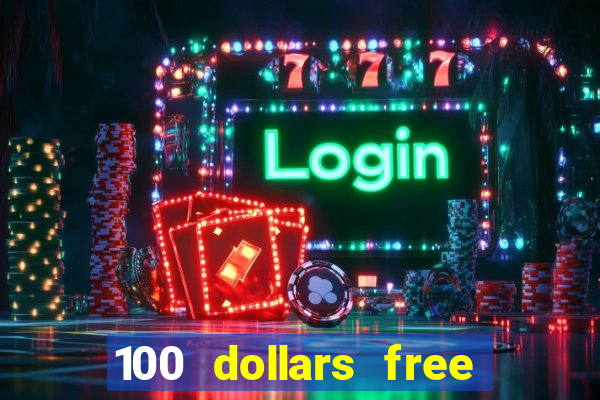 100 dollars free no deposit casino