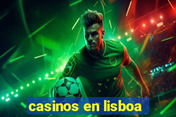 casinos en lisboa