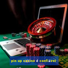 pin up casino é confiável