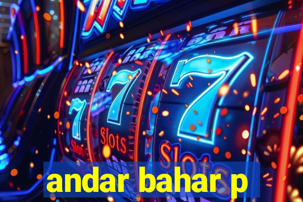 andar bahar p