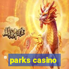 parks casino