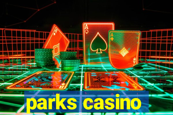 parks casino