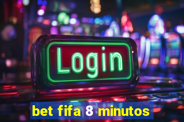 bet fifa 8 minutos