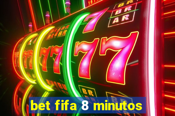 bet fifa 8 minutos