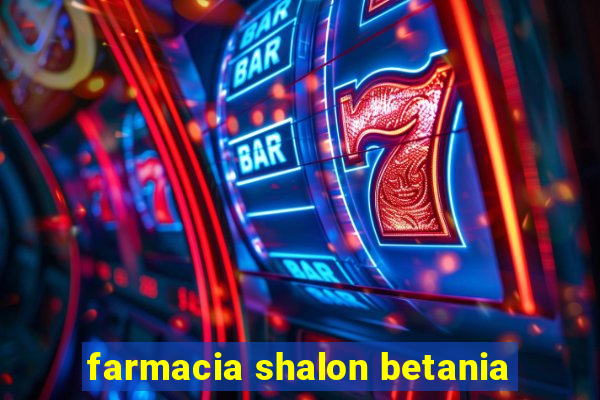 farmacia shalon betania