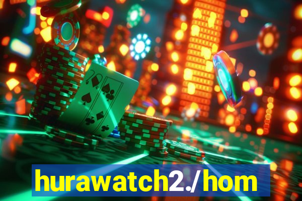 hurawatch2./home