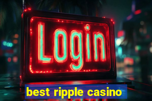 best ripple casino