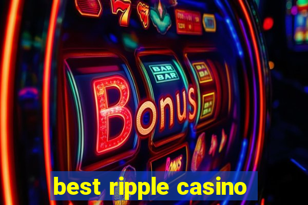 best ripple casino