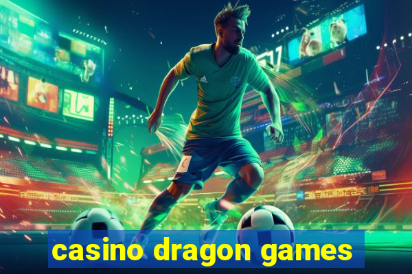 casino dragon games