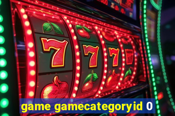 game gamecategoryid 0