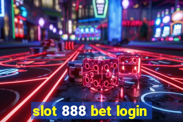 slot 888 bet login