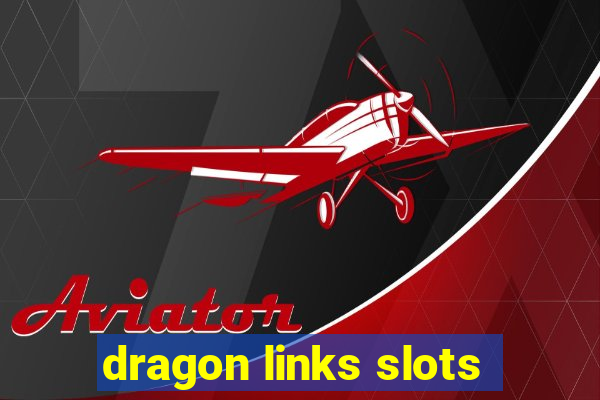 dragon links slots