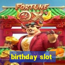 birthday slot