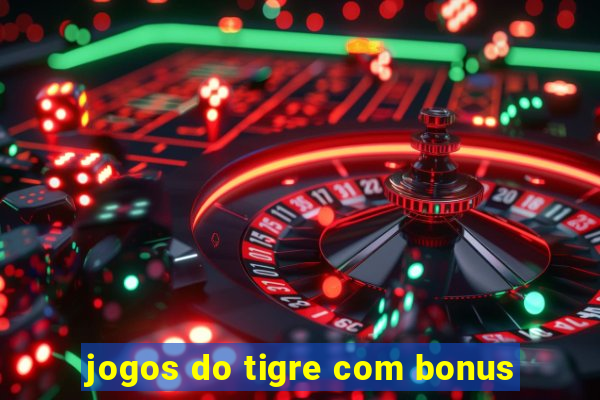 jogos do tigre com bonus