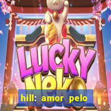 hill: amor pelo jogo online