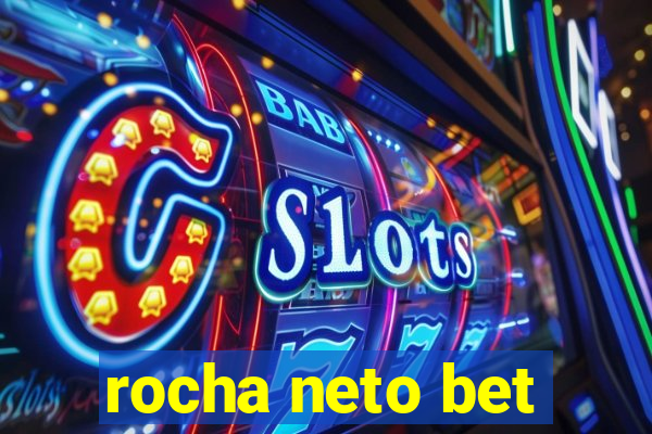 rocha neto bet