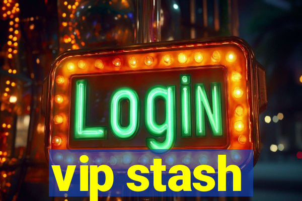 vip stash