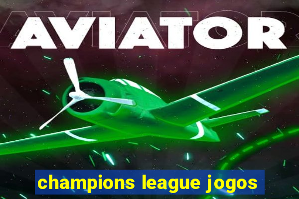 champions league jogos