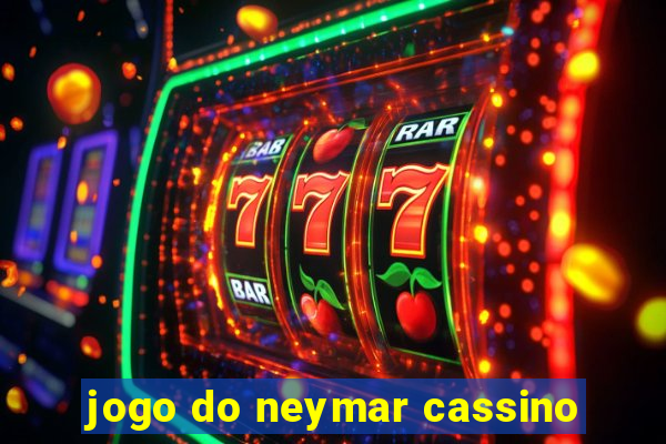 jogo do neymar cassino