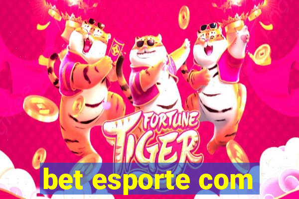 bet esporte com