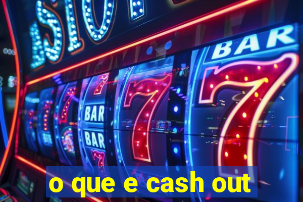 o que e cash out