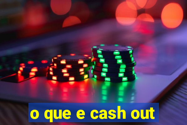 o que e cash out