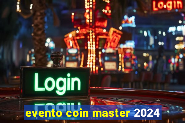 evento coin master 2024