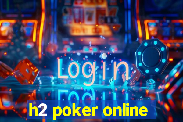 h2 poker online