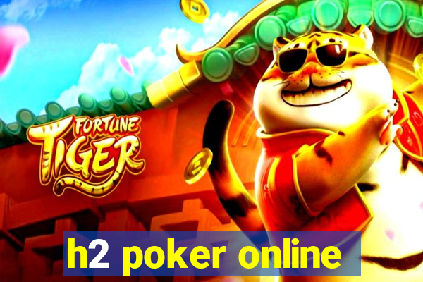 h2 poker online