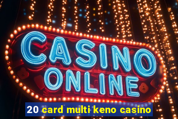 20 card multi keno casino