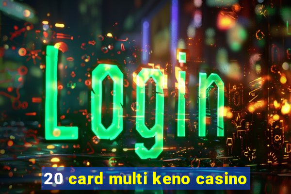 20 card multi keno casino