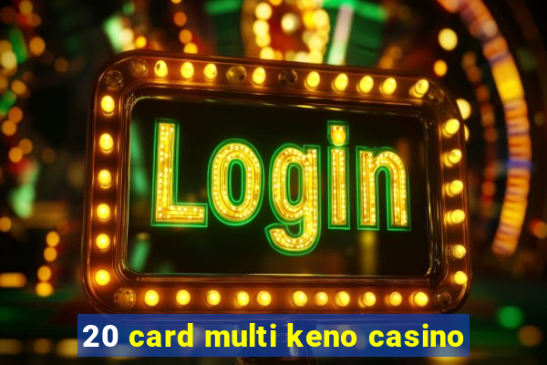 20 card multi keno casino