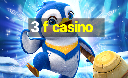 3 f casino