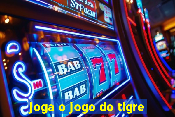 joga o jogo do tigre